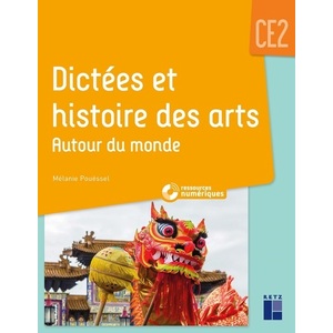 DICTEES ET HISTOIRES DES ARTS AUTOUR DU MONDE CE2 + RESSOURCES NUMERI