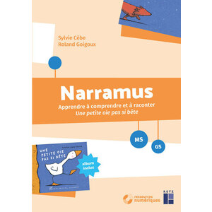 NARRAMUS - APPRENDRE A COMPRENDRE ET A RACONTER : UNE PETITE OIE PAS