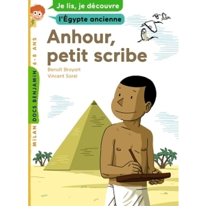 ANHOUR, PETIT SCRIBE - JE LIS, JE DECOUVRE L'EGYPTE