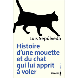 HISTOIRE D'UNE MOUETTE ET DU CHAT QUI LUI APPRIT A VOLER