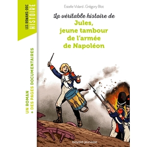 LA VERITABLE HISTOIRE DE JULES, JEUNE TAMBOUR DE L'ARMEE DE NAPOLEON